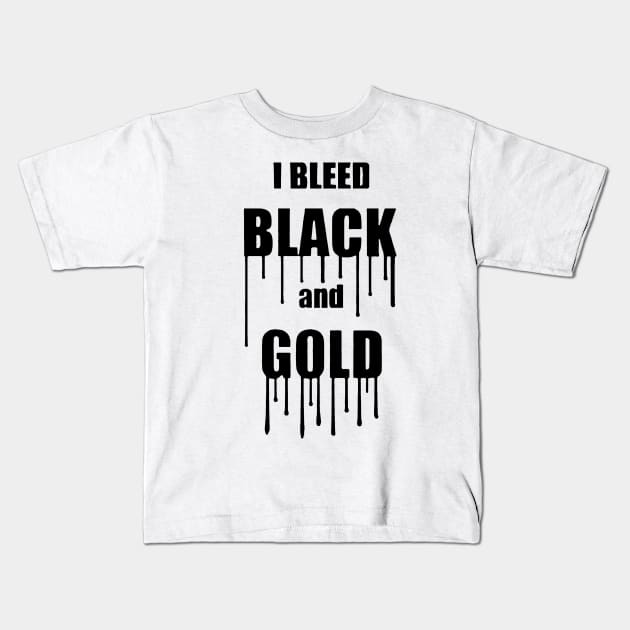 I Bleed Black and Gold Kids T-Shirt by boltongayratbek